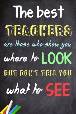 The Best Teachers Are Those Who Show You Where to Look, But Don't Tell ...