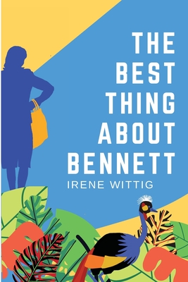 The Best Thing About Bennett - Wittig, Irene, and Cotton, Emily Ann (Cover design by)