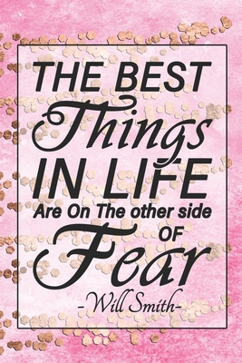 The Best Things In Life Are On The Other Side Of Fear - Will Smith: 6x9 Blank Matte College-Ruled Lined Notebook Journal Diary To Write In 120 pages (60 Sheets) - Publications, Argent River
