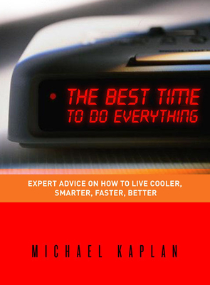 The Best Time to Do Everything - Kaplan, Michael