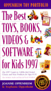 The Best Toys, Books, Videos & Software for Kids 1997: Oppenheim Toy Portfolio