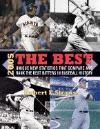 The Best: Unique New Statistics That Compare and Rank the Best Batters in Baseball History, 2005