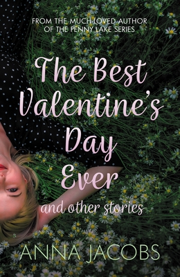 The Best Valentine's Day Ever and Other Stories: A Heartwarming Collection of Stories from the Multi-Million Copy Bestselling Author - Jacobs, Anna