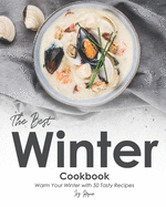 The Best Winter Cookbook: Warm Your Winter with 50 Tasty Recipes