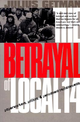 The Betrayal of Local 14 - Getman, Julius G