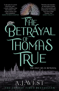 The Betrayal of Thomas True: This year's most devastating, unforgettable historical thriller - THE SUNDAY TIMES BESTSELLER