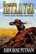 The Betrayed: A Pecos Quinn Western - Book 1