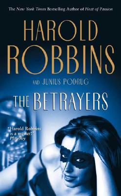 The Betrayers - Robbins, Harold, and Podrug, Junius, and Gleason, Robert