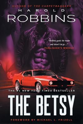 The Betsy - Robbins, Harold, and Frizell, Michael L (Foreword by)