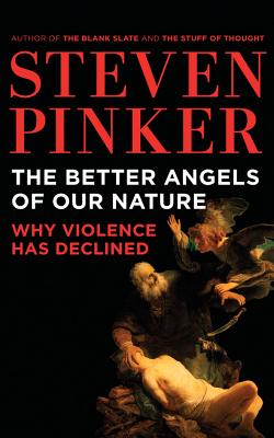 The Better Angels of Our Nature: Why Violence Has Declined - Pinker, Steven, and Morey, Arthur (Read by)