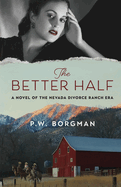 The Better Half: A Novel of the Nevada Divorce Ranch Era