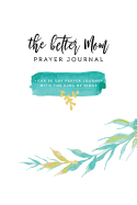The Better Mom Prayer Journal