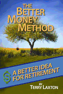 The Better Money Method: A Better Idea for Retirement