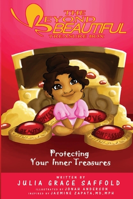 The Beyond Beautiful Treasure Box: Protecting Your Treasures Within - Zapata, Jasmine, MD (Foreword by), and Saffold, Julia Grace