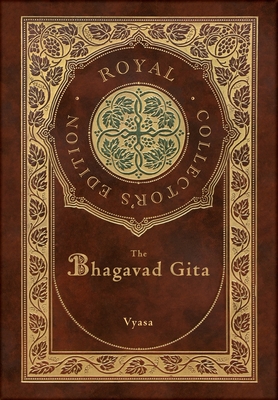 The Bhagavad Gita (Royal Collector's Edition) (Annotated) (Case Laminate Hardcover with Jacket) - Vyasa