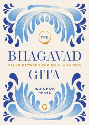 The Bhagavad Gita: Talks Between the Soul and God - Prime, Ranchor