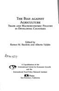 The Bias Against Agriculture: Trade and Macroeconomic Policies in Developing Countries