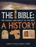 The Bible: A History - The Making and Impact of the Bible