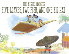 The Bible Amigos: Five Loaves, Two Fish, and One Big Hat