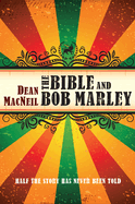 The Bible and Bob Marley: Half the Story Has Never Been Told
