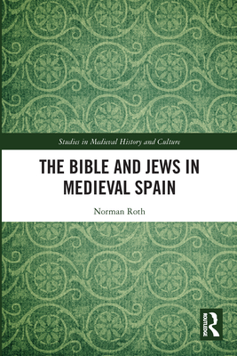 The Bible and Jews in Medieval Spain - Roth, Norman