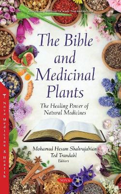 The Bible and Medicinal Plants: The Healing Power of Natural Medicines - Shahrajabian, Mohamad Hesam