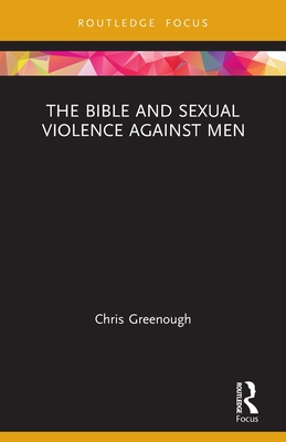 The Bible and Sexual Violence Against Men - Greenough, Chris