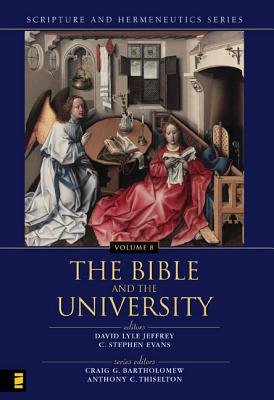 The Bible and the University - Bartholomew, Craig (Editor), and Thiselton, Anthony C (Editor), and Jeffrey, David Lyle (Editor)