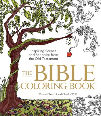 The Bible Coloring Book: Inspiring Scenes and Scripture from the Old Testament - Trucchi, Tammie, and Wolf, Claudia