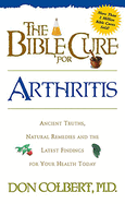 The Bible Cure for Arthritis: Ancient Truths, Natural Remedies and the Latest Findings for Your Health Today