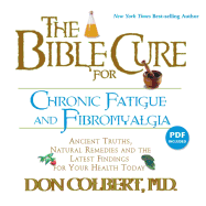 The Bible Cure for Chronic Fatigue and Fibromyalgia: Ancient Truths, Natural Remedies and the Latest Findings for Your Health Today - Colbert, Don, M D, and Hiller, Steve (Narrator)