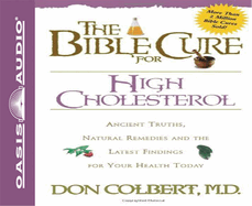 The Bible Cure for High Cholesterol: Ancient Truths, Natural Remedies and the Latest Findings for Your Health Today