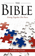 The Bible: Fitting Together the Pieces - Peters, Linda