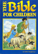 The Bible for Children - Wangerin, Walter, Jr., and Jacobs, Richard, Qc, and Thomas Nelson Publishers