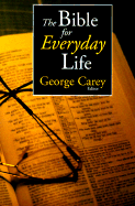 The Bible for Everyday Life - Carey, George (Editor), and Jenson, Robert W (Editor), and Braaten, Carl E (Editor)