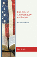The Bible in American Law and Politics: A Reference Guide