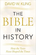 The Bible in History: How the Texts Have Shaped the Times