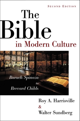 The Bible in Modern Culture: Baruch Spinoza to Brevard Childs - Harrisville, Roy A, and Sundberg, Walter