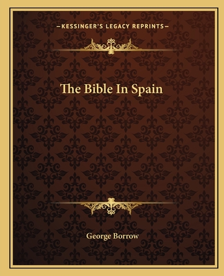 The Bible In Spain - Borrow, George