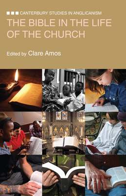 The Bible in the Life of the Church - Markham, Ian S, PhD (Editor), and Percy, Martyn (Editor), and Amos, Clare (Editor)