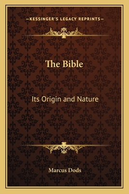 The Bible: Its Origin and Nature - Dods, Marcus