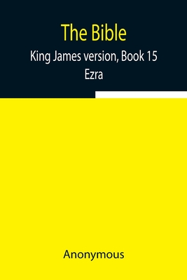 The Bible, King James version, Book 15; Ezra - Anonymous