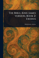 The Bible, King James Version, Book 2: Exodus