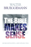 The Bible Makes Sense - Brueggemann, Walter (Introduction by)