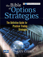 The Bible of Options Strategies: The Definitive Guide for Practical Trading Strategies