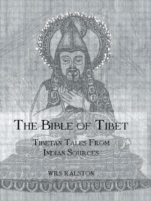 The Bible of Tibet: Tibetan Tales from Indian Sources - Ralston, Ralston