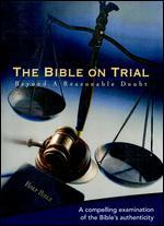 The Bible on Trial: Beyond a Reasonable Doubt