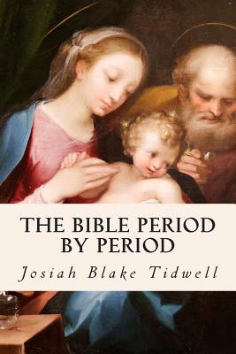 The Bible Period by Period - Tidwell, Josiah Blake