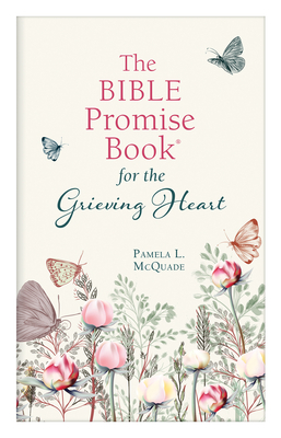 The Bible Promise Book for the Grieving Heart - McQuade, Pamela L