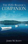The Bible Reader's Companion: Over 2000 Questions and Answers on Every Book of the Bible